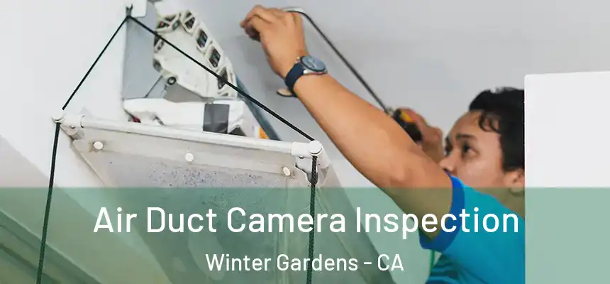  Air Duct Camera Inspection Winter Gardens - CA
