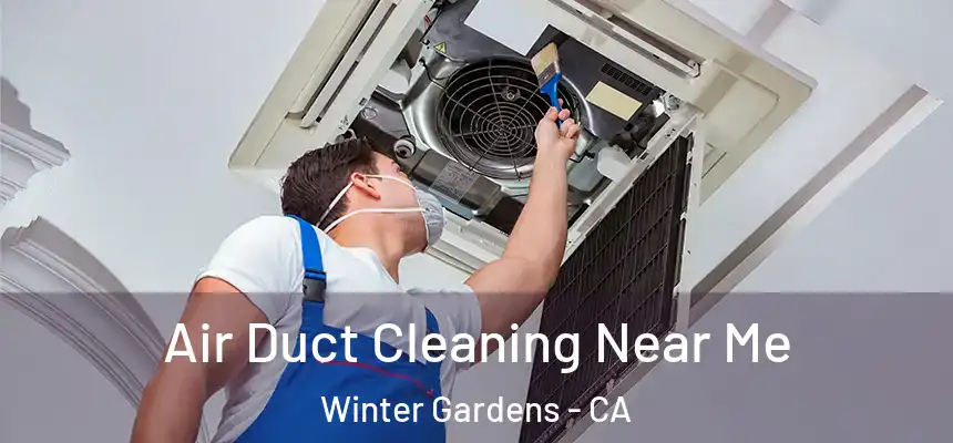 Air Duct Cleaning Near Me Winter Gardens - CA