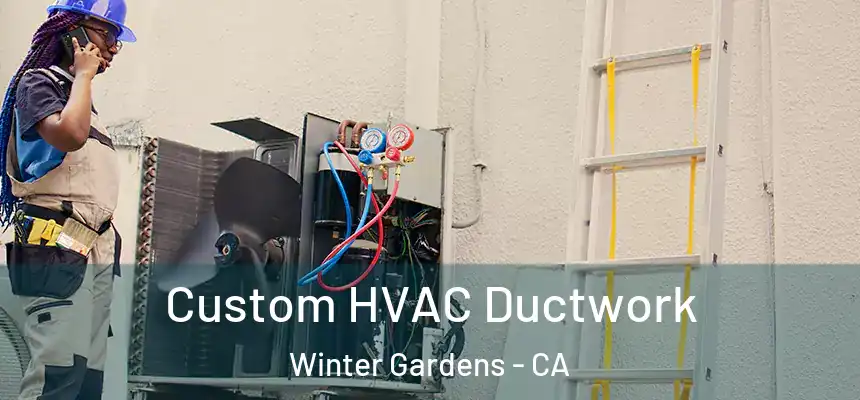  Custom HVAC Ductwork Winter Gardens - CA