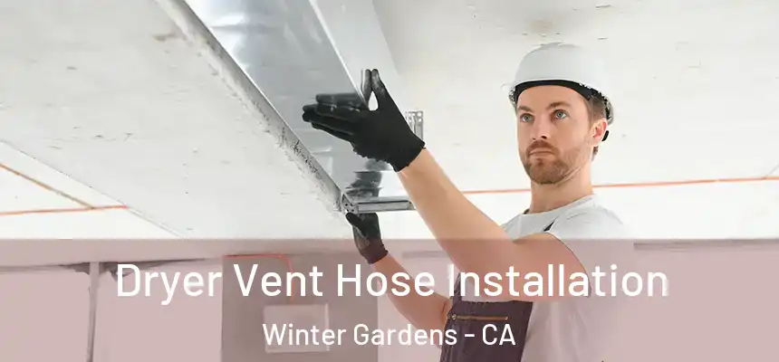  Dryer Vent Hose Installation Winter Gardens - CA