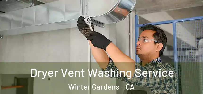  Dryer Vent Washing Service Winter Gardens - CA
