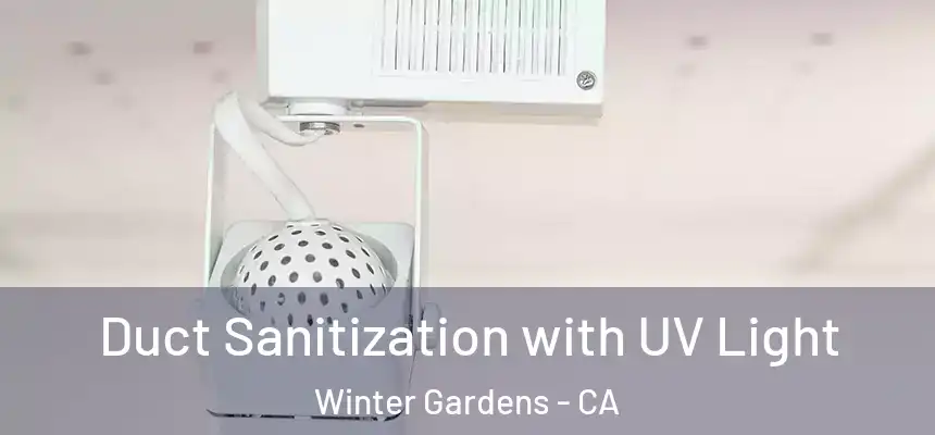  Duct Sanitization with UV Light Winter Gardens - CA