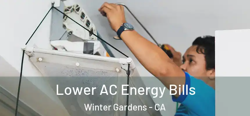 Lower AC Energy Bills Winter Gardens - CA