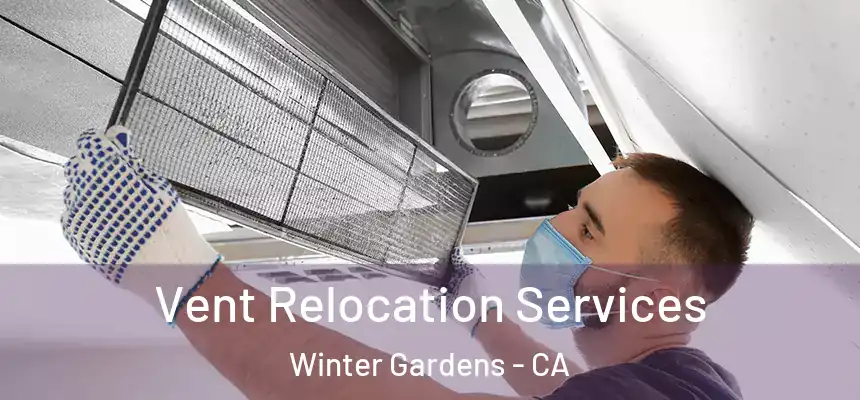  Vent Relocation Services Winter Gardens - CA
